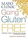 Mayo Clinic Going Gluten Free: Essential Guide to Managing Celiac Disease and Related Conditions