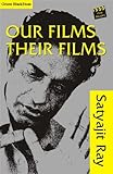 Our Films Their Films by Satyajit Ray