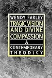 Tragic Vision and Divine Compassion: A Contemporary Theodicy