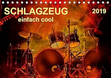 Schlagzeug - einfach cool (Tischkalender 2019 DIN A5 quer): Schlagzeug, das Instrument, dass nicht nur den Musiker, sondern w