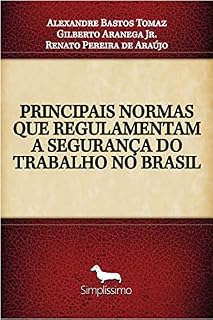 Livro PRINCIPAIS NORMAS QUE REGULAMENTAM A SEGURANÇA DO TRABALHO NO BRASIL