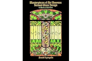 Masterpieces of Art Nouveau Stained Glass Design: 91 Motifs in Full Color (Dover Pictorial Archive)