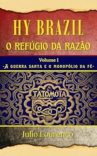 Livro HY BRAZIL - o refúgio da razão: Volume 1: A guerra santa e o monopólio da fé