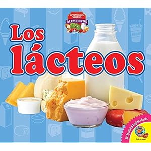 Los lácteos / Dairy (Aprendamos Sobre Los Alimentos / Let's Learn About Food) (Spanish Edition)
