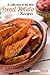 A Collection of the Best Sweet Potato Recipes: Tasty and Healthy Sweet Potato Recipes