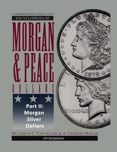 Comprehensive Catalog and Encyclopedia of Morgan and Peace Dollars