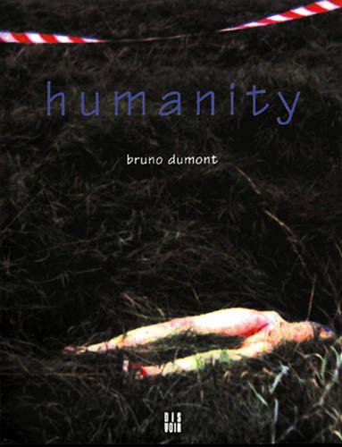 Humanity: A Film by Bruno Dumont by Bruno Dumont