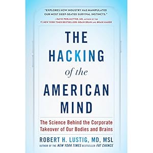 The Science Behind the Corporate Takeover of Our Bodies and Brains - Robert H. Lustig