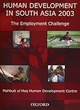 Human Development in South Asia 2003 : The Employment Challenge, Haq, Mahhub ul, 019597803X