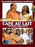 Cafe Au Lait - with lotsa sugar, baby!
