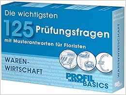 Die wichtigsten 125 Prüfungsfragen, Warenwirtschaft: mit Musterantworten für Floristen