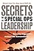 Book cover for Secrets of Special Ops Leadership: Dare the Impossible -- Achieve the Extraordinary
