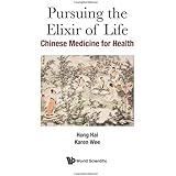 Pursuing The Elixir Of Life: Chinese Medicine For Health