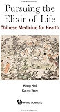 Pursuing The Elixir Of Life: Chinese Medicine For Health