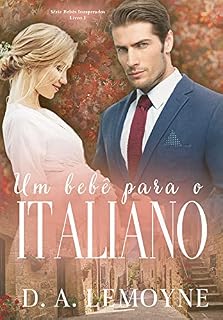 Um Bebê Para o Italiano: Série Bebês Inesperados - Livro 1
