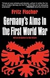 By Fritz Fischer Germany's Aims in the First World War