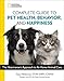 National Geographic Complete Guide to Pet Health, Behavior, and Happiness: The Veterinarian's Approa by Gary Weitzman DVM  MPH