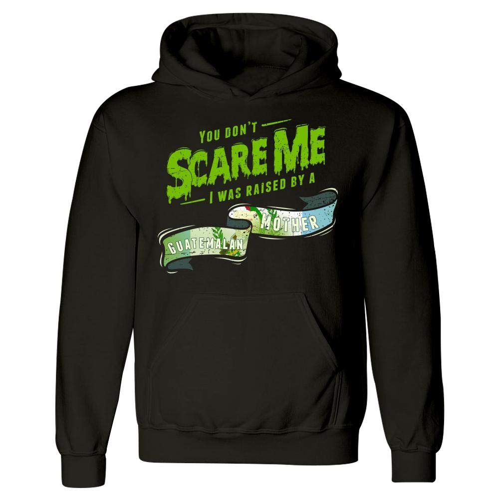 You Don't Scare Me I Was Raised By A Guatemalan Mother - Shirts