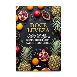 Livro Doce Leveza: Como Vencer o Vício em Açúcar e Emagrecer com Saúde e Equilíbrio