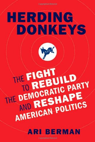 Herding donkeys: the fight to rebuild the democratic party and re…