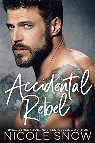 Accidental Rebel: A Marriage Mistake Romance by [Snow, Nicole]