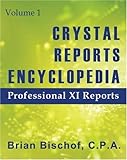 Crystal Reports Encyclopedia Volume 1: Professional XI Reports