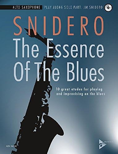 The Essence Of The Blues - Alto Saxophone: 10 great etudes for playing and improvising on the blues