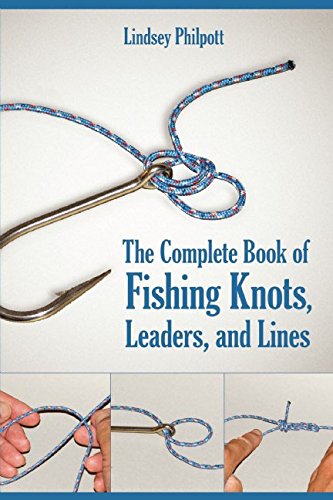 The Complete Book Of Fishing Knots, Leaders, And Lines