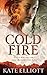 Cold Fire (The Spiritwalker Trilogy Book 2) by Kate Elliott