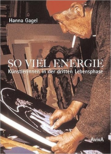 So viel Energie - Künstlerinnen in der dritten Lebensphase, by Hanna Gagel
