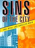 Front cover for the book Sins of the City: The Real Los Angeles Noir by Jim Heimann