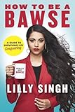 How to Be a Bawse: A Guide to Conquering Life by Lilly Singh