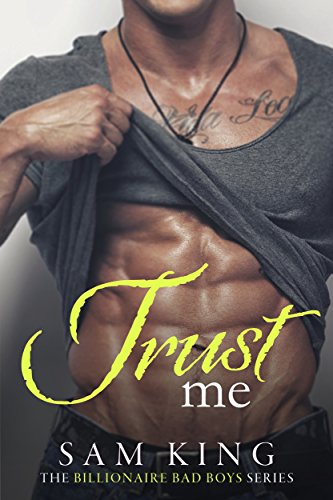 Trust Me: If you like Fifty Shades, you'll LOVE this! (Billionaire Bad Boys Book 1)
