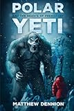 Polar Yeti And The Beasts Of Prehistory