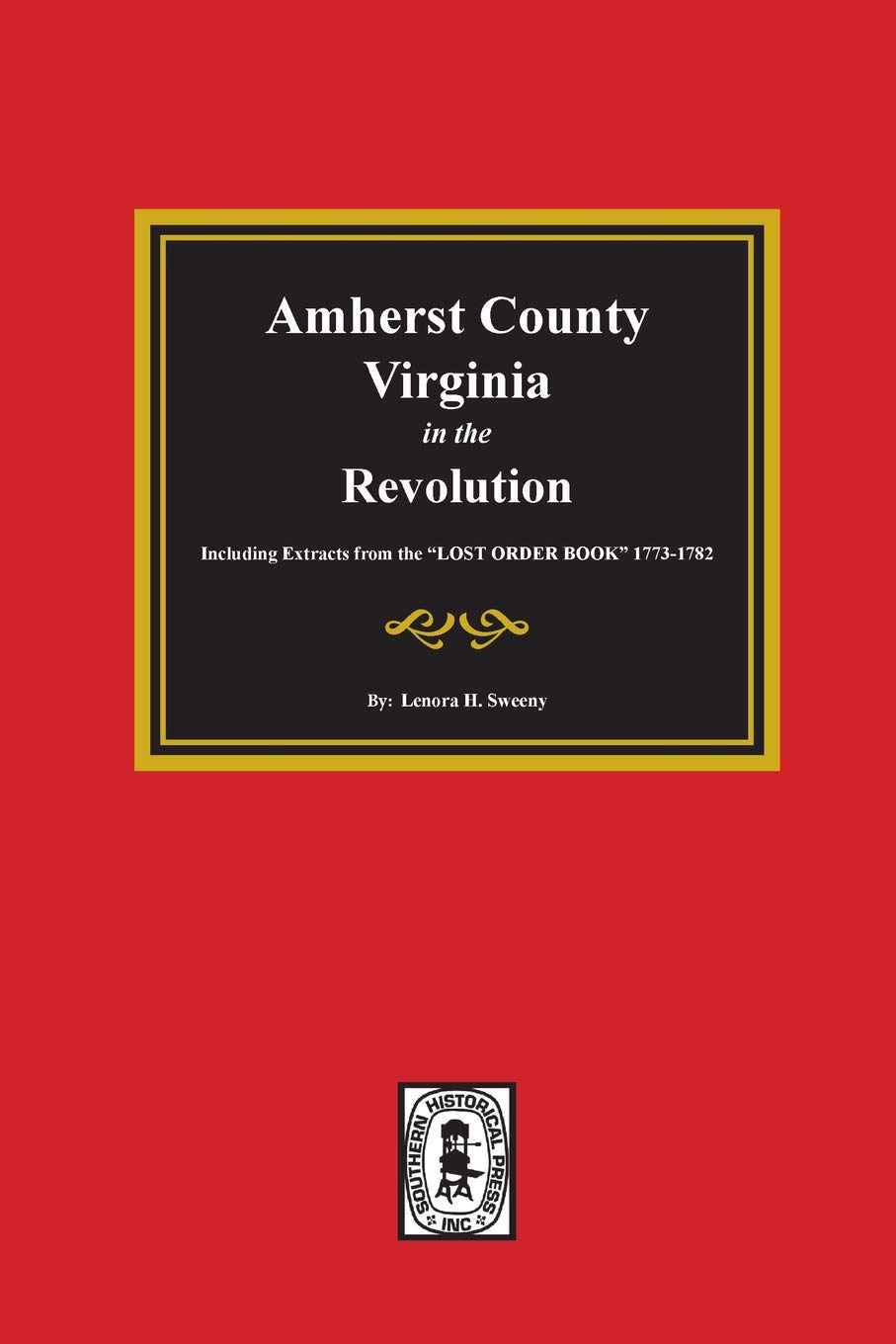 Amherst County Virginia In The Revolution Including Extracts From The Lost Order Book 1773 1782 Lenora Higginbotham Sweeny 9780893082697 Amazon Com Books Amherst County Virginia In The Revolution Including Extracts From The Lost Order Book 1773 1782 Lenora Higginbotham Sweeny 9780893082697 Amazon Com Books
