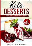 Keto Desserts: 30 Delicious Keto Dessert Recipes: Low Carb Easy Keto Desserts for Weight Loss and He