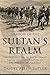 Shadow of the Sultan's Realm: The Destruction of the Ottoman Empire and the Creation of the Modern Middle East