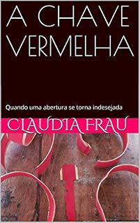 Livro A CHAVE VERMELHA: A abertura  indesejada