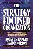 The Strategy-Focused Organization: How Balanced Scorecard Companies Thrive in the New Business Environment cover