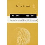 Theory and Evidence: The Development of Scientific Reasoning (Learning, Development, and Conceptual Change)