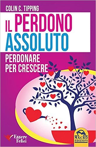 Colin C. Tipping – Il perdono assoluto. Perdonare per crescere (2010)
