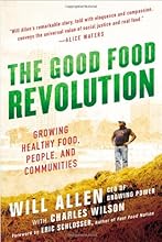 The Good Food Revolution: Growing Healthy Food, People, and Communities