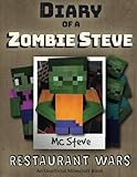 Diary of a Minecraft Zombie Steve Book 2: Restaurant Wars (An Unofficial Minecraft Diary Book) (Volume 2)