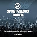 A Spontaneous Order: The Capitalist Case for a Stateless Society Audiobook by  Chase Rachels Narrated by Graham Wright