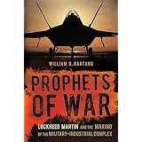 Prophets of War: Lockheed Martin and the Making of the Military-Industrial Complex
