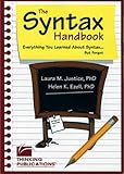 The Syntax Handbook : Everything You Learned about Syntax (but Forgot), Justice, Laura M. and Ezell, Helen K., 1888222808