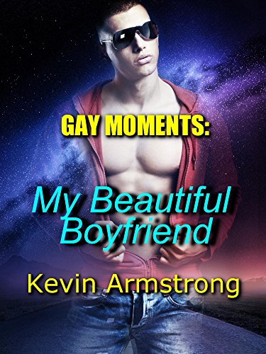 GAY MOMENTS: My Beautiful Boyfriend: A Gay First Time Romance (GAY MOMENTS Series Book 6)
