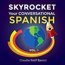 SkyRocket Your Conversational Spanish, Volume 1