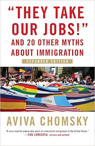 and 20 Other Myths about Immigration, Expanded Edition - Aviva Chomsky