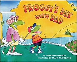 Froggy's Day with Dad, by Jonathan London